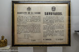 <center>Conflans : Musée d’Art et d’Histoire.</center> HABITANTS DE LA SAVOIE.
Vos vœux sont accomplis! Muni des pleins pouvoirs de Sa Majesté l’Empereur, je viens de signer avec le Commissaire extraordinaire de Sa Majesté le Roi de Sardaigne l’acte qui constate la remise du territoire savoisien et sa réunion à la France.
A dater de ce jour vous êtes Français par la nationalité comme vous l’étiez déjà par tous vos sentiments. C'est donc au nom de l’Empereur que je vous reçois dans la grande famille qui est heureuse et fière de vous ouvrir ses rangs. Confondus avec les nôtres, vos intérêts seront désormais l’objet de la constante sollicitude du Souverain qui a porté si haut la gloire et la prospérité de la France.
Vive l’Empereur!
Vive l’Impératrice !
Vive le Prince Impérial!
Chambéry, le 14 juin 1860.
Le Sénateur de l’Empire, Commissaire extraordinaire. A. LAITY.
SAVOYARDS.
Et vous tous qui, venus des autres provinces françaises, avez fait ensemble en un siècle la Savoie d’aujourd’hui : En 1860 tombaient définitivement les barrières artificielles qui la séparaient de sa patrie naturelle,
Aujourd’hui vous en voyez les bienfaits. Notre région est maintenant l’une des plus prospères de France* Elle affirme, plus que jamais, son attachement indéfectible à la Patrie.
Célébrez dans la joie la fête nationale du 12 juin 1960. Témoignez avec ferveur, en vous associant largement aux manifestations publiques, l’affection profonde que vous portez à la grande Nation.
Le Préfet de la Savoie, M. GRIMAUD. Le Préfet de la Haute-Savoie, R. JACQUET.