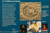 <center>L’héliocentrisme</center>À la Renaissance, il y a environ 500 ans, des scientifiques démontrent que la Terre n'est pas au centre de l'univers mais qu'elle tourne autour du Soleil. On appelle cette découverte l'heliocentrisme. Copernic, un astronome polonais, est le premier à développer cette théorie. Après lui, l'Italien Galilée défend la même chose et va en prison à cause de cela. En effet, ces idées sont alors très critiquées par l'Église catholique qui soutient que la Terre est immobile et au centre de l’univers.
